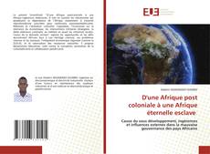 Buchcover von D'une Afrique post coloniale à une Afrique éternelle esclave