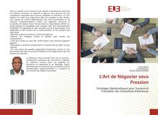 Bookcover of L'Art de Négocier sous Pression