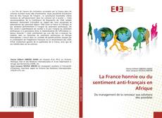 Buchcover von La France honnie ou du sentiment anti-français en Afrique