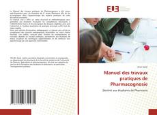 Bookcover of Manuel des travaux pratiques de Pharmacognosie