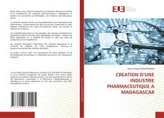 CREATION D’UNE INDUSTRIE PHARMACEUTIQUE A MADAGASCAR的封面