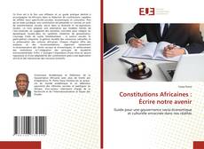 Couverture de Constitutions Africaines : Écrire notre avenir