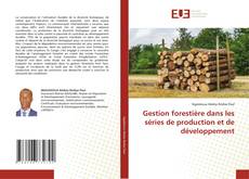Gestion forestière dans les séries de production et de développement的封面