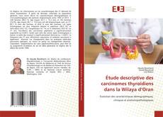 Bookcover of Étude descriptive des carcinomes thyroïdiens dans la Wilaya d’Oran