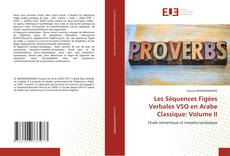 Couverture de Les Séquences Figées Verbales VSO en Arabe Classique: Volume II