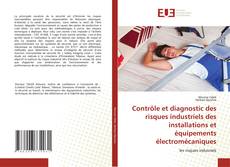 Contrôle et diagnostic des risques industriels des installations et équipements électromécaniques的封面