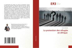 Copertina di La protection des réfugiés en Afrique