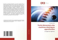 Bookcover of Traité élémentaire des machines électriques approfondies