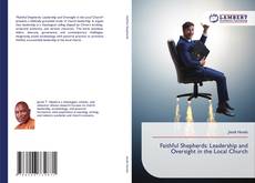 Bookcover of Faithful Shepherds: Leadership and Oversight in the Local Church