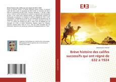Brève histoire des califes successifs qui ont régné de 632 à 1924的封面