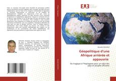 Couverture de Géopolitique d’une Afrique arriérée et appauvrie