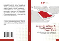 Bookcover of La conduite politique de l’Arabie saoudite au Moyen-Orient