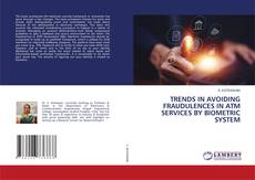 Buchcover von TRENDS IN AVOIDING FRAUDULENCES IN ATM SERVICES BY BIOMETRIC SYSTEM