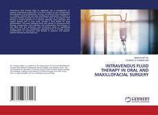 Couverture de INTRAVENOUS FLUID THERAPY IN ORAL AND MAXILLOFACIAL SURGERY