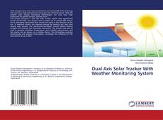 Capa do livro de Dual Axis Solar Tracker With Weather Monitoring System 