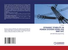 DYNAMIC STABILITY IN POWER SYSTEM USING PSS AND SVC的封面
