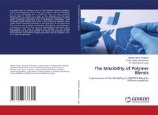 Couverture de The Miscibility of Polymer Blends
