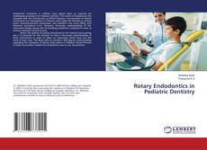 Rotary Endodontics in Pediatric Dentistry的封面