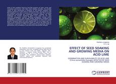 EFFECT OF SEED SOAKING AND GROWING MEDIA ON ACID LIME的封面