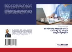 Portada del libro de Enhancing Medical Data Security by Image Steganography