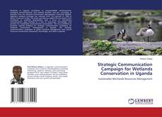 Copertina di Strategic Communication Campaign for Wetlands Conservation in Uganda