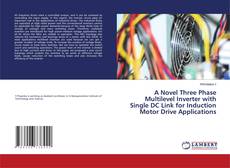 A Novel Three Phase Multilevel Inverter with Single DC Link for Induction Motor Drive Applications kitap kapağı