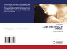 SUPER RESOLUTION OF IMAGES的封面