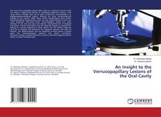 An Insight to the Verrucopapillary Lesions of the Oral Cavity的封面