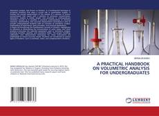 A PRACTICAL HANDBOOK ON VOLUMETRIC ANALYSIS FOR UNDERGRADUATES的封面
