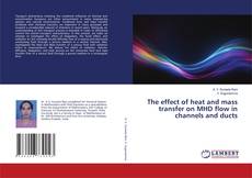 The effect of heat and mass transfer on MHD flow in channels and ducts kitap kapağı