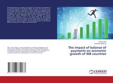 Copertina di The impact of balance of payments on economic growth of WB countries