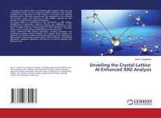 Unveiling the Crystal Lattice: AI-Enhanced XRD Analysis的封面