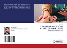 Couverture de EUTHANASIA AND SUICIDE AS PART OF RIGHT TO LIFE