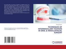 Buchcover von TECHNIQUES OF INTERMAXILLARY FIXATION IN ORAL & MAXILLOFACIAL SURGERY