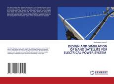 DESIGN AND SIMULATION OF NANO SATELLITE FOR ELECTRICAL POWER SYSTEM kitap kapağı