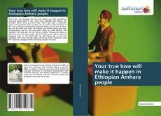Capa do livro de Your true love will make it happen in Ethiopian Amhara people 