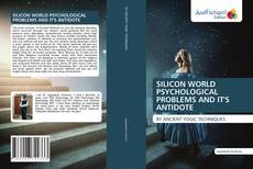 SILICON WORLD PSYCHOLOGICAL PROBLEMS AND IT'S ANTIDOTE的封面