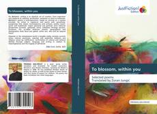 Bookcover of To blossom, within you