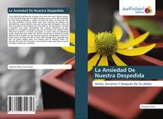 La Ansiedad De Nuestra Despedida kitap kapağı