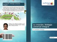 Bookcover of La creación, biología universal integral
