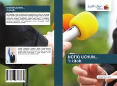 Portada del libro de NOTIQ UCHUN... 1-kitob