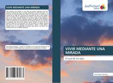 Couverture de VIVIR MEDIANTE UNA MIRADA