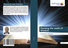 Portada del libro de Planting the seeds of Wisdom