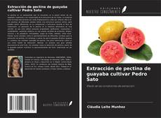 Buchcover von Extracción de pectina de guayaba cultivar Pedro Sato