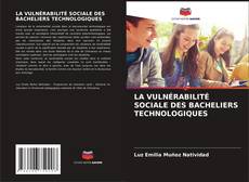 LA VULNÉRABILITÉ SOCIALE DES BACHELIERS TECHNOLOGIQUES的封面