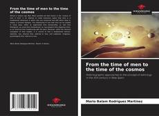 Couverture de From the time of men to the time of the cosmos
