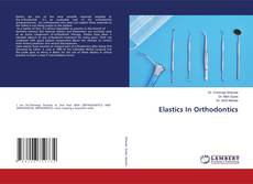 Elastics In Orthodontics的封面