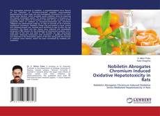 Nobiletin Abrogates Chromium Induced Oxidative Hepatotoxicity in Rats kitap kapağı