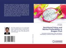 Capa do livro de Nutritional Value and Market Preferability in Dragon Fruit 