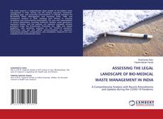 Copertina di ASSESSING THE LEGAL LANDSCAPE OF BIO-MEDICAL WASTE MANAGEMENT IN INDIA
